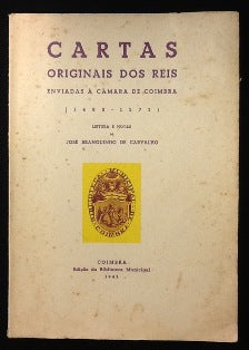 CARTAS ORIGINAIS DOS REIS ENVIADAS À CÂMARA DE COIMBRA ( 1480 - 1571 )