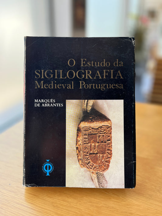 O ESTUDO DE SIGILOGRAFIA MEDIEVAL PORTUGUESA