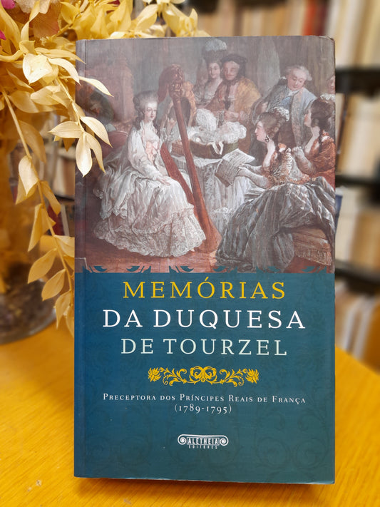 MEMÓRIAS DA DUQUEZA DE TOURZEL