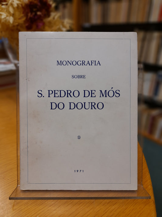 MONOGRAFIA SOBRE S. PEDRO DE MÓS DO DOURO