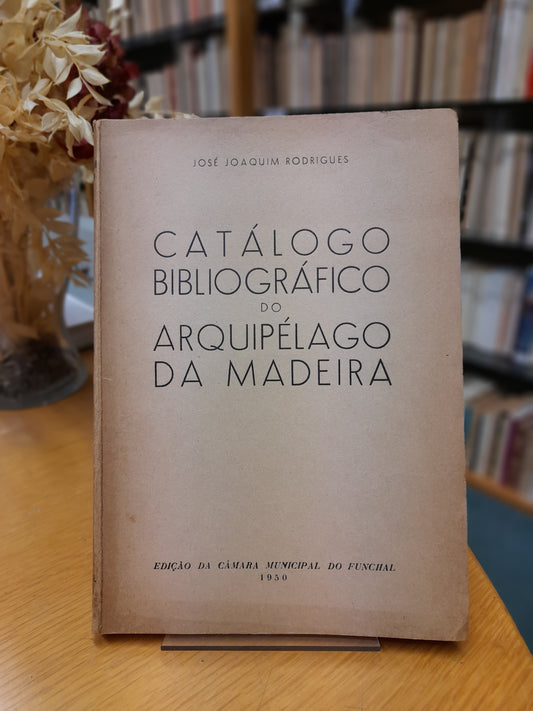 CATÁLOGO BIBLIOGRÁFICO DO ARQUIPÉLAGO DA MADEIRA