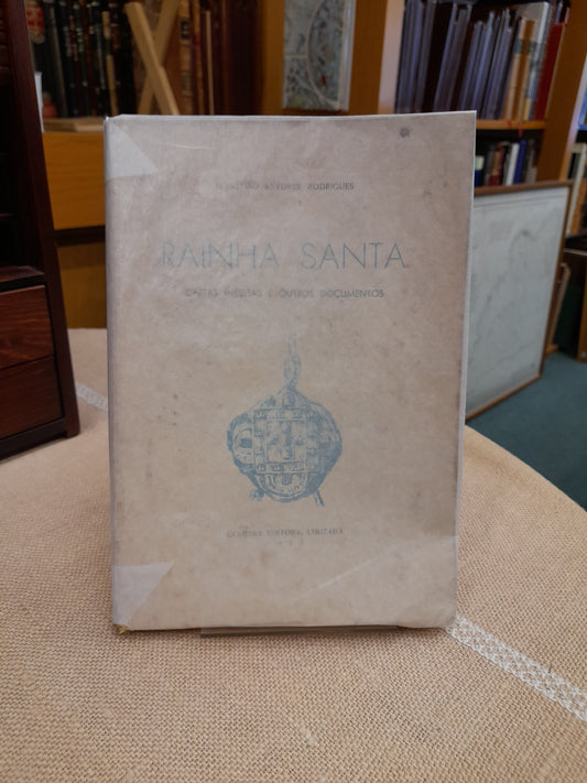 RAINHA SANTA - CARTAS INÉDITAS E OUTROS DOCUMENTOS