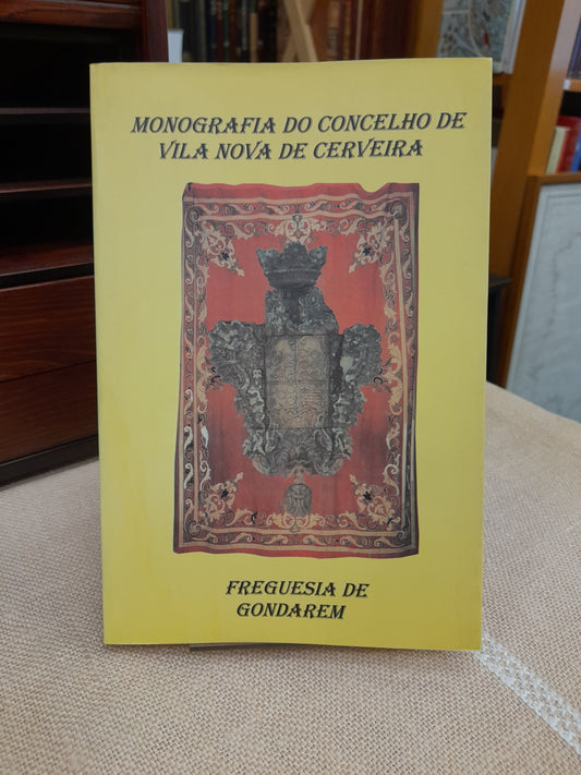MONOGRAFIA DO CONCELHO DE VILA NOVA DE CERVEIRA - FREGUESIA DE GONDAREM