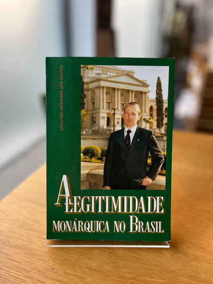 A LEGITIMIDADE MONÁRQUICA NO BRASIL