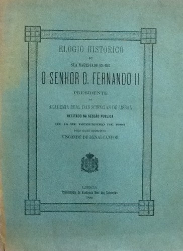 ELOGIO HISTORICO DE SUA MAGESTADE EL- REI O SENHOR D. FERNANDO II