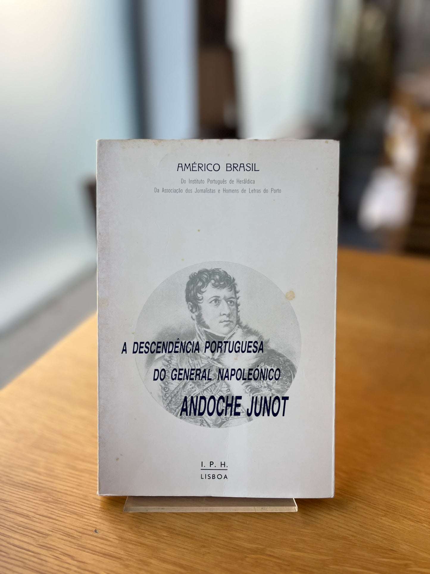 A DESCENDÊNCIA PORTUGUESA DO GENERAL NAPOLEÓNICO ANDOCHE JUNOT