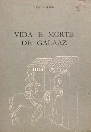 VIDA E MORTE DE GALAAZ