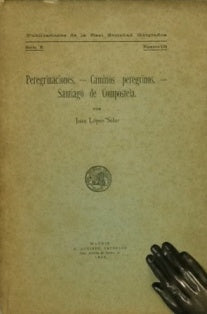 PEREGRINACIONES. - CAMINOS PEREGRINOS. - SANTIAGO DE COMPOSTELA.