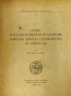 NOTES SUR L `ARCHITECTURE ET LE DÉCOR DANS LES ABBAYES CISTERCIENSES DU PORTUGAL.