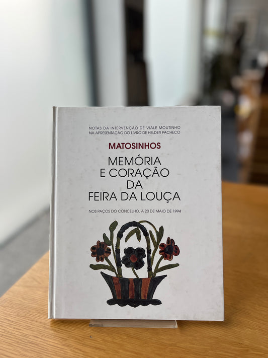 MATOSINHOS MEMÓRIA E CORAÇÃO DA FEIRA DA LOUÇA
