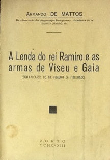 A LENDA DO REI RAMIRO E AS ARMAS DE VISEU E GAIA