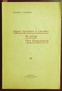 ALGUNS EPISÓDIOS E LETRADOS DO ANTIGO FÔRO VIMARANENSE.