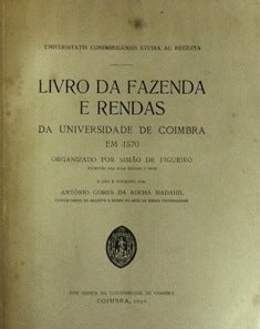LIVRO DA FAZENDA E RENDAS DA UNIVERSIDADE DE COIMBRA EM 1570