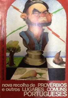 NOVA RECOLHA DE PROVÉRBIOS E OUTROS LUGARES COMUNS PORTUGUESES