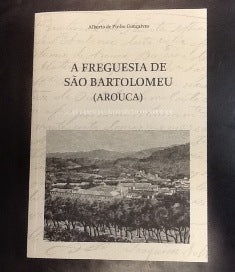A FREGUESIA DE SÃO BARTOLOMEU ( AROUCA )