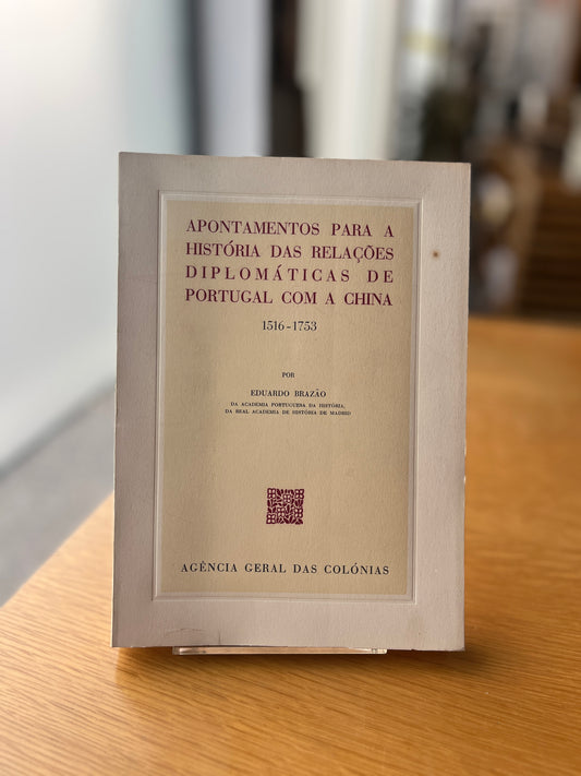 APONTAMENTOS PARA A HISTÓRIA DAS RELAÇÕES DIPLOMÁTICAS DE PORTUGAL COM A CHINA