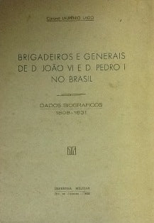 BRIGADEIROS E GENERAIS DE D. JOÃO VI E D. PEDRO I NO BRASIL