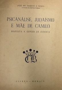 SOUSA, JOSÉ DE CAMPOS E - PSICANÁLISE, JUDAÍSMO E MÃE DE CAMILO