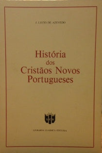 HISTORIA DOS CRISTÃOS NOVOS PORTUGUESES