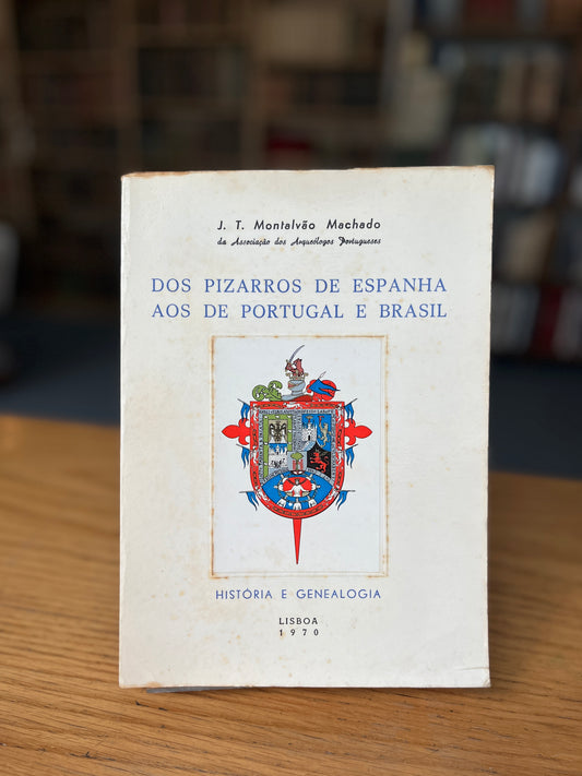 DOS PIZARROS DE ESPANHA AOS DE PORTUGAL E BRASIL