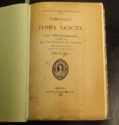 ITINERARIO DA TERRA SANCTA, E SUAS PARTICULARIDADES, COMPOSTO POR...