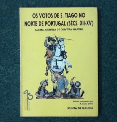 OS VOTOS DE S. TIAGO NO NORTE DE PORTUGAL ( SÉCS. XII- XV )