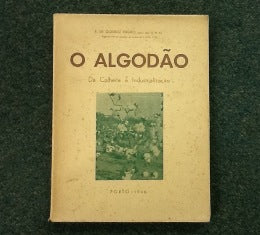 O ALGODÃO «DA COLHEITA À INDUSTRIALIZAÇÃO»