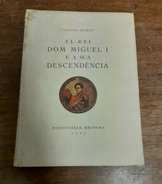 EL- REI D. MIGUEL I E A SUA DESCENDÊNCIA