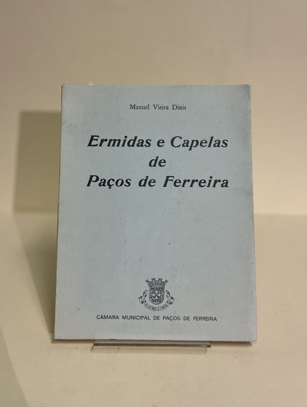 ERMIDAS E CAPELAS DE PAÇOS FERREIRA