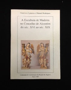 A ESCULTURA DE MADEIRA NO CONCELHO DE ALCOUTIM DO SÉC XVI AO SÉC. XIX.