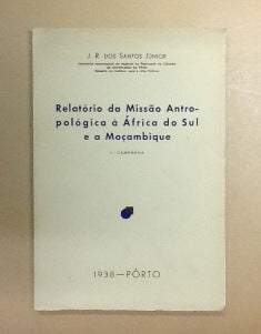 RELATÓRIO DA MISSÃO ANTROPOLÓGICA Á ÁFRICA DO SUL E A MOÇAMBIQUE.