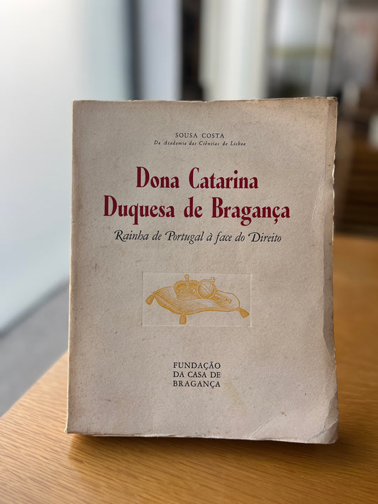 DONA CATARINA DUQUESA DE BRAGANÇA