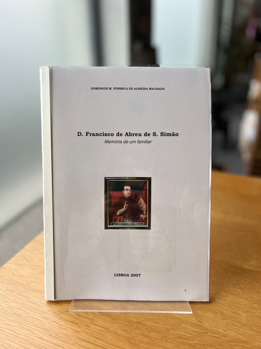 D. FRANCISCO DE ABREU DE S. SIMÃO - MEMÓRIAS DE UM FAMILIAR