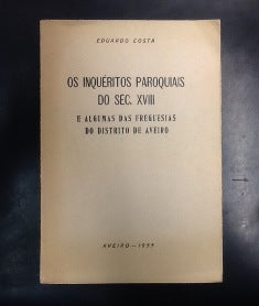 OS INQUÉRITOS PAROQUIAIS DO SÉC XVIII E ALGUMAS DAS FREGUESIAS DO DISTRITO DE AVEIRO.