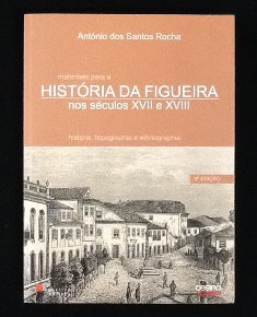 MATERIAES PARA A HISTÓRIA DA FIGUEIRA NOS SÉCULOS XVII E XVIII