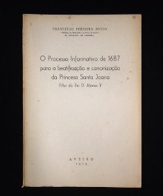 O PROCESSO INFORMATIVO DE 1687 PARA A BEATIFICAÇÃO E CANONIZAÇÃO DA PRINCESA JOANA FILHA DO REI D. AFONSO VI