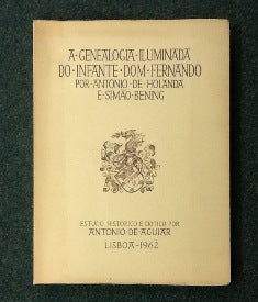 A GENEALOGIA ILUMINADA DO INFANTE D. FERNANDO POR ANTÓNIO DE HOLANDA E SIMÃO BENING.