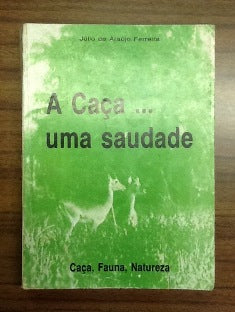 A CAÇA... UMA SAUDADE.