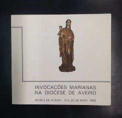 INVOCAÇÕES MARIANAS NA DIOCESE DE AVEIRO - EXPOSIÇÃO