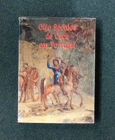 OITO SÉCULOS DE CAÇA EM PORTUGAL