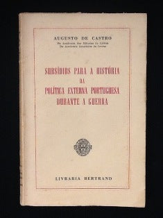 SUBSÍDIOS PARA A HISTÓRIA DA POLÍTICA EXTERNA PORTUGUESA DURANTE A GUERRA.