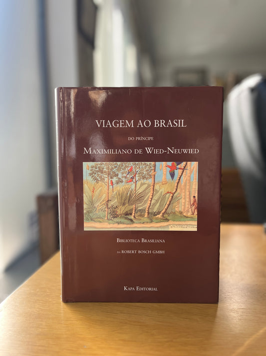 VIAGEM AO BRASIL DO PRÍNCIPE MAXIMILIANO DE WIED-NEUWIED
