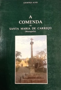 A COMENDA DE SANTA MARIA DE CARREÇO