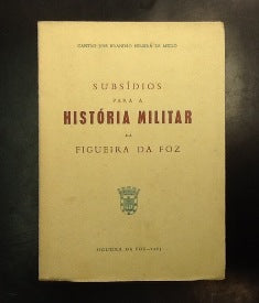 SUBSÍDIOS PARA A HISTÓRIA MILITAR DA FIGUEIRA DA FOZ