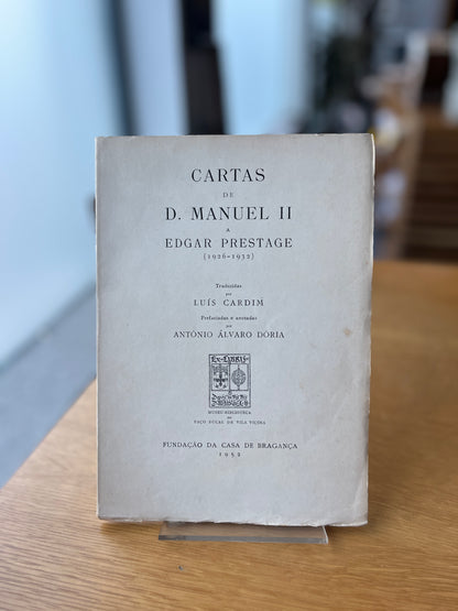 CARTAS DE D. MANUEL II A EDGAR PRESTAGE ( 1926-1932 )