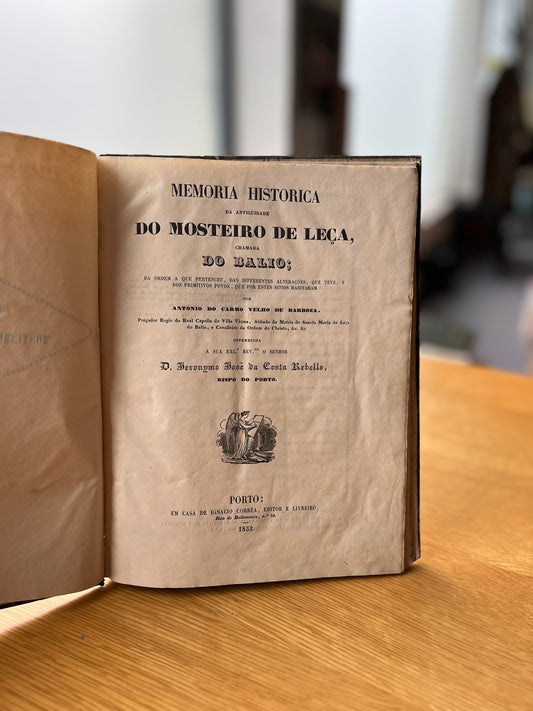 MEMORIA HISTORICA DA ANTIGUIDADE DO MOSTEIRO DE LEÇA, CHAMADA DO BALIO;