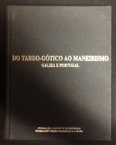 DO TARDO-GÓTICO AO MANEIRISMO. GALICIA E PORTUGAL.