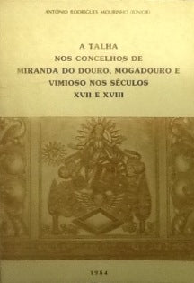 A TALHA NOS CONCELHOS DE MIRANDA DO DOURO, MOGADOURO E VIMIOSO NOS SÉCULOS XVII E XVIII