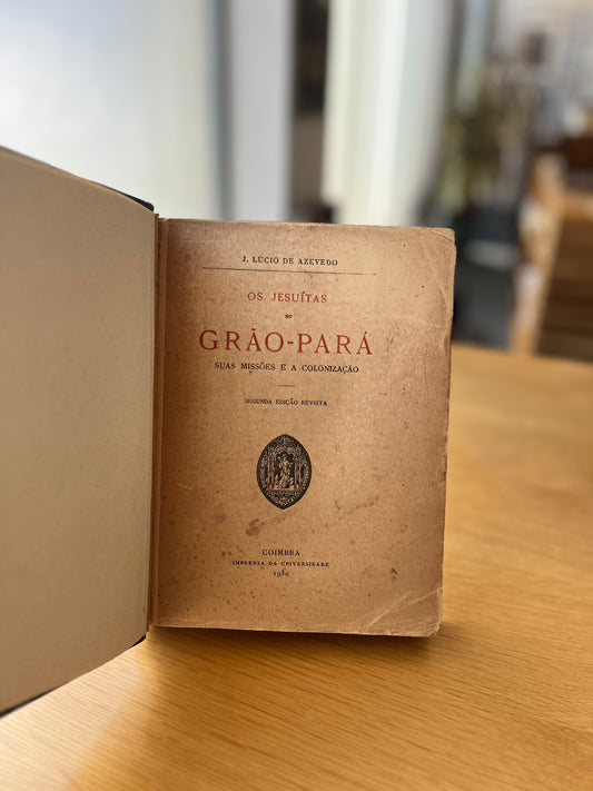 OS JESUÍTAS NO GRÃO-PARÁ SUAS MISSÕES E A COLONIZAÇÃO