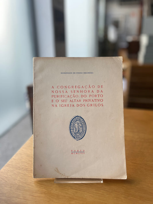 A CONGREGAÇÃO DE NOSSA DA PURIFICAÇÃO DO PORTO E O SEU ALTAR PRIVATIVO NA IGREJA DOS GRILOS